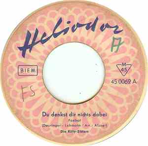 Die Kitty-Sisters - Du Denkst Dir Nichts Dabei / Singender Blues