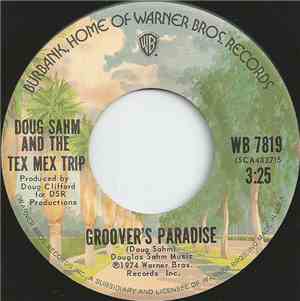 Doug Sahm & The Tex Mex Trip - Groover's Paradise / Girls Today (Don't Like ...
