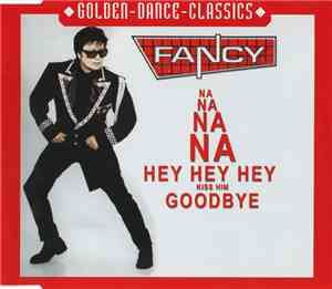 Fancy - Na Na Na Na Hey Hey Hey Kiss Him Goodbye