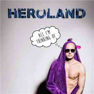 Heroland - All I'm Thinking Of