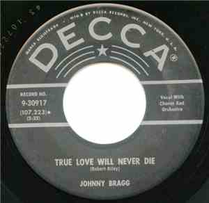 Johnny Bragg - True Love Will Never Die /  Just So That Someone Is Me