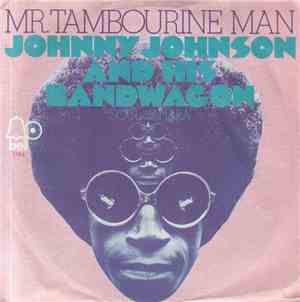 Johnny Johnson And His Bandwagon - Mr. Tambourine Man / Soul Sahara