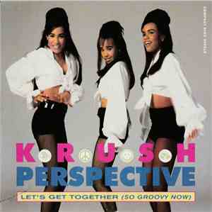 Krush Perspective - Let's Get Together (So Groovy Now)