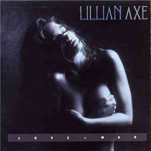 Lillian Axe - Love + War