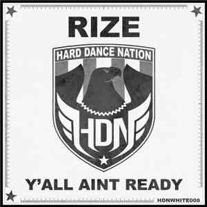 Rize  - Y'all Aint Ready