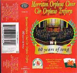 The Morriston Orpheus Choir - 60 Years Of Song