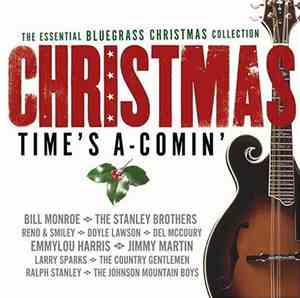 Various - Christmas Time's A-Comin' (The Essential Bluegrass Christmas Coll ...
