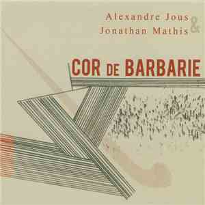 Alexandre Jous, Jonathan Mathis - Cor De Barbarie