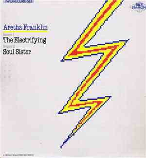 Aretha Franklin - The Electrifying Aretha Franklin/Soul Sister