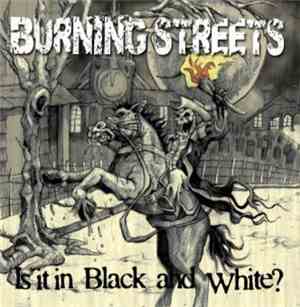 Burning Streets - Is It In Black And White?