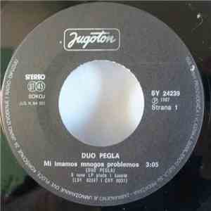 Duo Pegla - Mi Imamos Mnogos Problemos / Moja Žena Pije I Puši