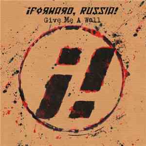 ¡Forward, Russia! - Give Me A Wall