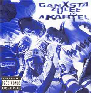Ganxsta Zolee És A Kartel - Jégre Teszlek