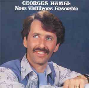 Georges Hamel  - Nous Vieillirons Ensemble