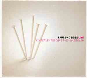 Kimberley Reschke & Ed Einsiedler - Laut Und Leise (Live)