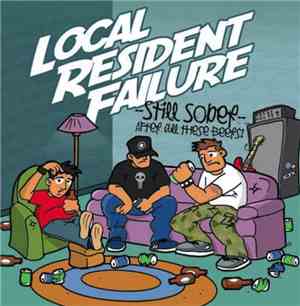 Local Resident Failure - Still Sober After All These Beers