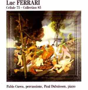 Luc Ferrari - Pablo Cueco / Paul Dubuisson - Cellule 75 - Collection 85