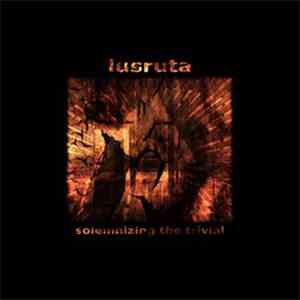 Lusruta - Solemnizing The Trivial