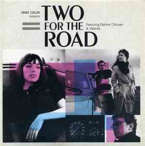 Marc Collin Presents Two For The Road Featuring Katrine Ottosen & Valente - ...