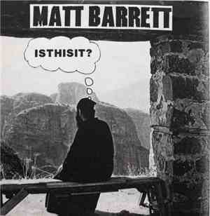 Matt Barrett  - Isthisit?