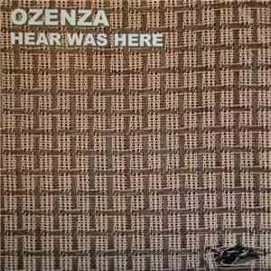 Ozenza - Hear Was Here