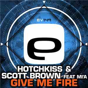 Scott Brown & Hotchkiss Feat. Mi'A - Give Me Fire