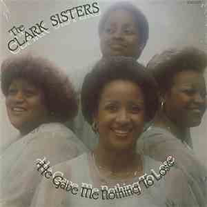 The Clark Sisters - He Gave Me Nothing To Lose