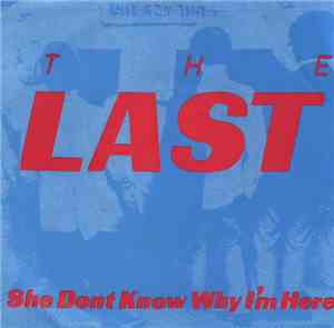The Last - She Don't Know Why I'm Here
