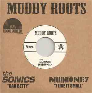 The Sonics / Mudhoney - Bad Betty / I Like It Small