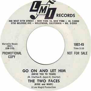 The Two Faces - Go On And Let Him (Drive You To Tears)