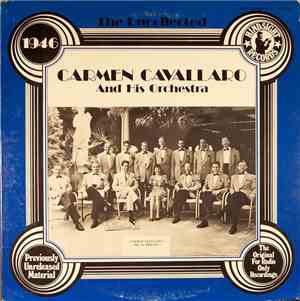 Carmen Cavallaro And His Orchestra - The Uncollected Carmen Cavallaro And H ...