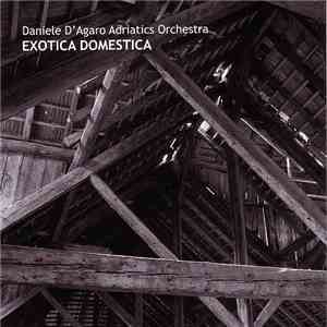 Daniele D'Agaro Adriatics Orchestra - Exotica Domestica