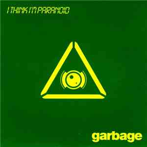 Garbage - I Think I'm Paranoid