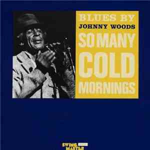 Johnny Woods - So Many Cold Mornings