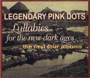 Legendary Pink Dots - Lullabies For The New Dark Ages