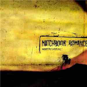 Matchbook Romance - West For Wishing