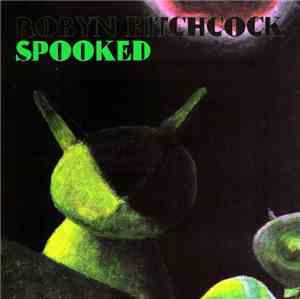 Robyn Hitchcock - Spooked
