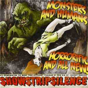 Showstripsilence - Monsters And Humans, Horrific And All New