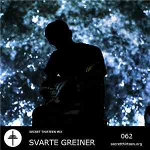Svarte Greiner - Secret Thirteen Mix 062