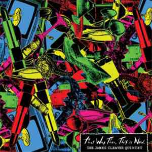 The James Cleaver Quintet - That Was Then, This Is Now
