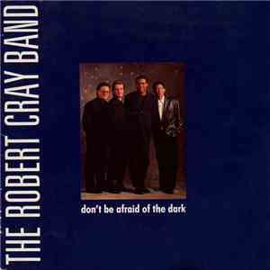 The Robert Cray Band - Don't Be Afraid Of The Dark