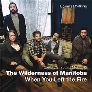 The Wilderness Of Manitoba - When You Left The Fire