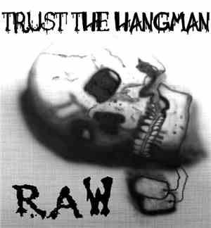 Trust The Hangman - Raw