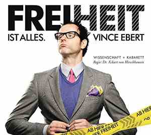 Vince Ebert - Freiheit Ist Alles