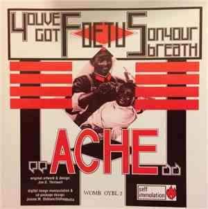 You've Got Foetus On Your Breath - Ache