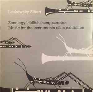 Albert Leskowsky - Zene Egy Kiállítás Hangszereire = Music For The Instrume ...