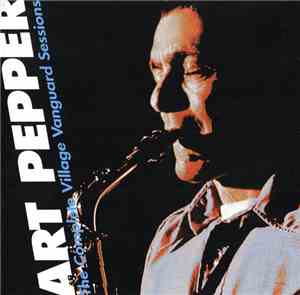 Art Pepper - The Complete Village Vanguard Sessions