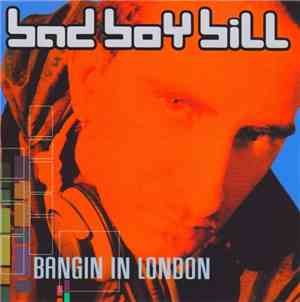 Bad Boy Bill - Bangin In London
