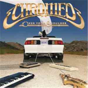 Chromeo - Over Your Shoulder