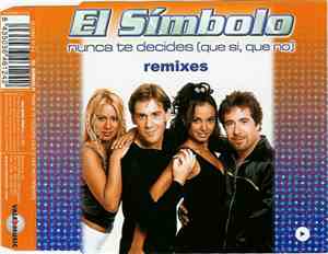 El Símbolo - Nunca Te Decides (Que Si, Que No) (Remixes)